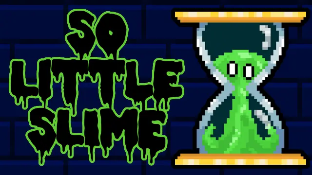 The cover art image for So Little Slime. It features a green slime in an hour glass and the text 'SO LITTLE SLIME' in a dripping font. 